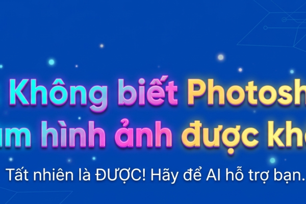 Không biết Photoshop có làm hình ảnh được không? - Bài 1